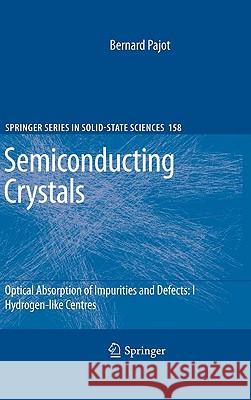 Optical Absorption of Impurities and Defects in Semiconducting Crystals: Hydrogen-Like Centres Pajot, Bernard 9783540959557