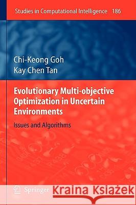 Evolutionary Multi-Objective Optimization in Uncertain Environments: Issues and Algorithms Goh, Chi-Keong 9783540959755