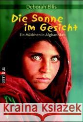 Die Sonne im Gesicht : Ein Mädchen in Afghanistan Ellis, Deborah   9783570212141 Omnibus TB bei Bertelsmann