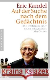 Auf der Suche nach dem Gedächtnis : Die Entstehung einer neuen Wissenschaft des Geistes Kandel, Eric R.   9783570550397 Pantheon