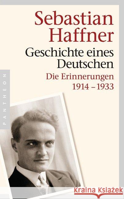 Geschichte eines Deutschen : Die Erinnerungen 1914-1933. Nachwort: Pretzel, Oliver Haffner, Sebastian 9783570552131 Pantheon