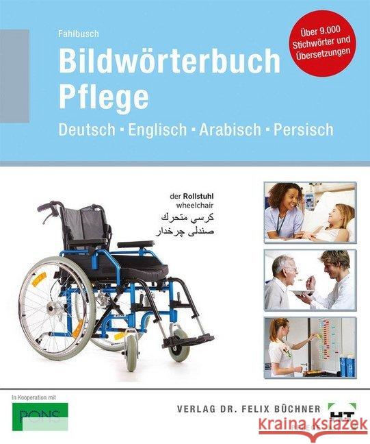 Bildwörterbuch Pflege : Deutsch Englisch Arabisch Persisch Fahlbusch, Heidi 9783582090607 Handwerk und Technik