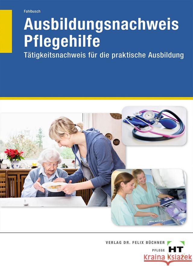 Ausbildungsnachweis Pflegehilfe Fahlbusch, Heidi 9783582401304 Handwerk und Technik
