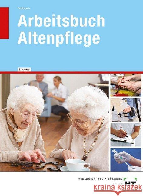 Arbeitsbuch Altenpflege Fahlbusch, Heidi 9783582409348 Handwerk und Technik