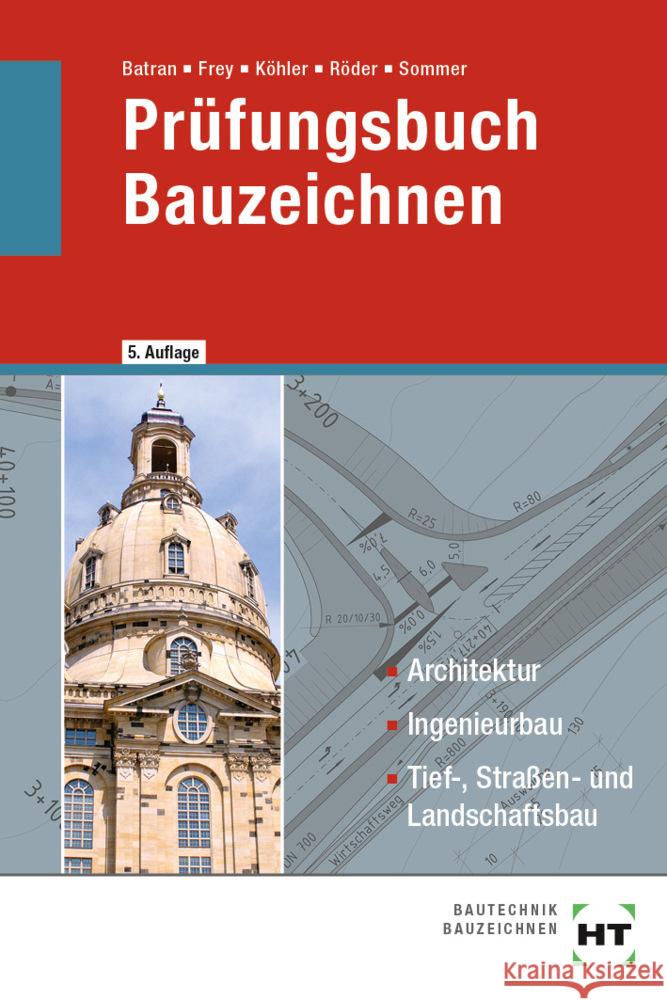 Prüfungsbuch Bauzeichnen Batran, Balder, Frey, Volker, Köhler, Klaus 9783582546982