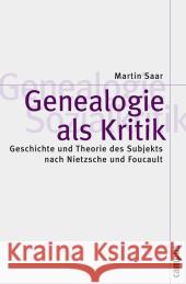 Genealogie als Kritik : Geschichte und Theorie des Subjekts nach Nietzsche und Foucault. Dissertationsschrift Saar, Martin   9783593381916 Campus Verlag