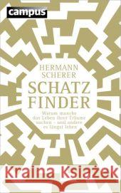 Schatzfinder : Warum manche das Leben ihrer Träume suchen - und andere es längst leben. E-Book inside Scherer, Hermann 9783593501529