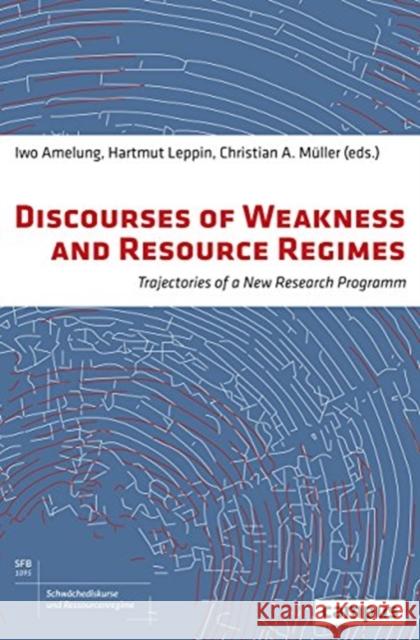Discourses of Weakness and Resource Regimes, Volume 2: Trajectories of a New Research Program Amelung, Iwo 9783593509013 Campus Verlag