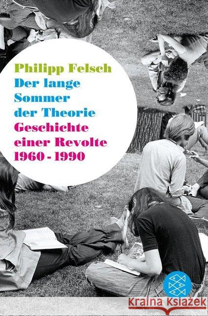 Der lange Sommer der Theorie : Geschichte einer Revolte 1960-1990 Felsch, Philipp 9783596036226