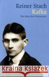 Kafka. Die Jahre der Erkenntnis : Ausgezeichnet mit dem Heimito von Doderer-Literaturpreis Sonderpreis für Biographie 2008 Stach, Reiner   9783596183203