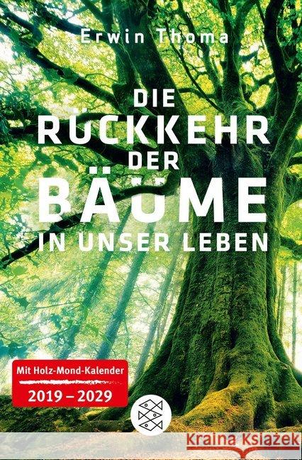 Die Rückkehr der Bäume in unser Leben : Mit Holz-Mond-Kalender 2019-2029 Thoma, Erwin 9783596299560