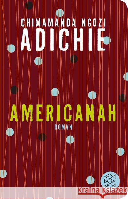 Americanah : Roman. Ausgezeichnet mit National Book Critics Circle Award Fiction 2013 Adichie, Chimamanda Ngozi 9783596521067