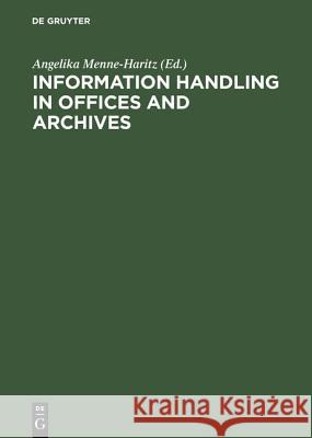 Information Handling in Offices and Archives A. Menne-Haritz   9783598111464 K G Saur Verlag