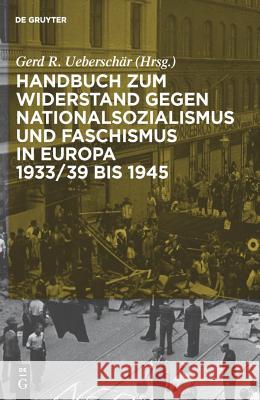 Handbuch Zum Widerstand Gegen Nationalsozialismus Und Faschismus in Europa 1933/39 Bis 1945 Ueberschär, Gerd R. 9783598117671 K. G. Saur