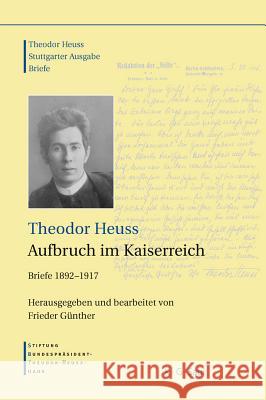 Theodor Heuss, Aufbruch Im Kaiserreich Theodor Heuss Frieder Ga1/4nther 9783598251238 K. G. Saur