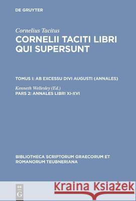 Libri Qui Supersunt, tom. I, pars 2: Ab Excessu Divi Augusti (Annales Libri XI-XVI) P. Cornelius Tacitus, Kenneth Wellesley 9783598718410 The University of Michigan Press