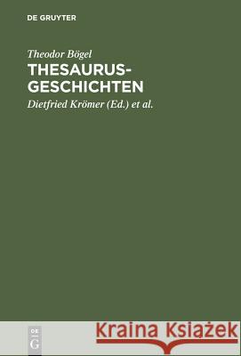Thesaurus-Geschichten: Beiträge Zu Einer Historia Thesauri Linguae Latinae Von Theodor Bögel (1876-1973); Mit Einem Anhang: Personenverzeichn Bögel, Theodor 9783598771019 K. G. Saur
