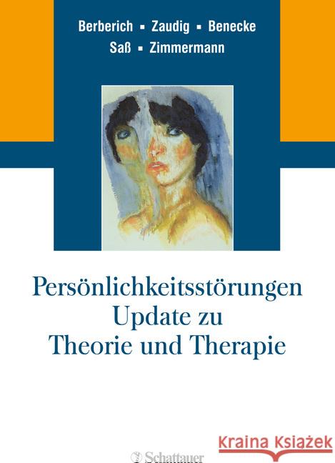 Persönlichkeitsstörungen : Update zu Theorie und Therapie Berberich, Götz; Zaudig, Michael; Benecke, Cord 9783608432244 Schattauer