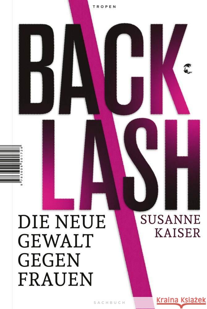 Backlash - Die neue Gewalt gegen Frauen Kaiser, Susanne 9783608501728 Tropen