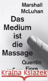 Das Medium ist die Massage : Ein Inventar medialer Effekte McLuhan, Marshall; Fiore, Quentin 9783608503111