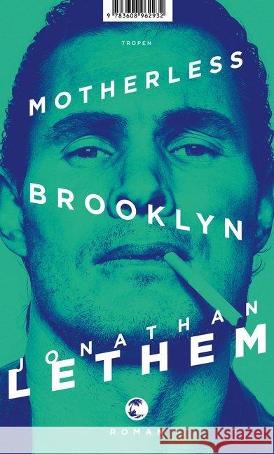 Motherless Brooklyn : Roman. Ausgezeichnet mit dem Gold Dagger Award der British Crime Writers' Association, 2000 und dem National Book Critics Circle Award; Fiction 1999 Lethem, Jonathan 9783608503890