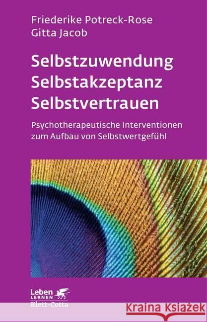 Selbstzuwendung, Selbstakzeptanz, Selbstvertrauen : Psychotherapeutische Interventionen zum Aufbau von Selbstwertgefühl Potreck-Rose, Friederike; Jacob, Gitta 9783608891942 Klett-Cotta