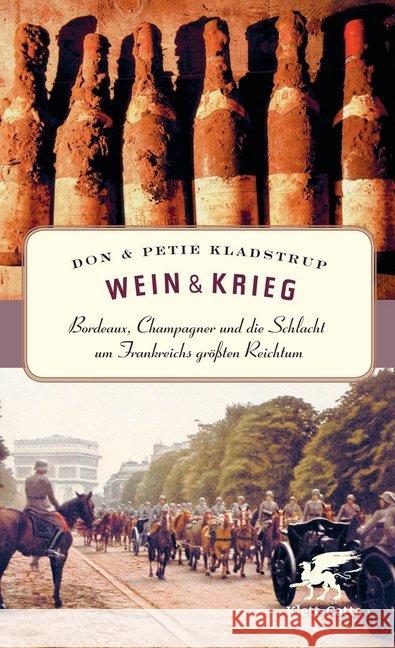 Wein & Krieg : Bordeaux, Champagner und die Schlacht um Frankreichs größten Reichtum Kladstrup, Don; Kladstrup, Petie 9783608948509 Klett-Cotta