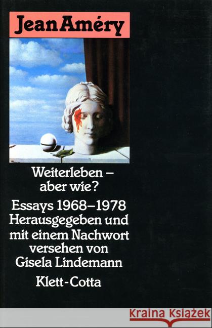 Weiterleben, aber wie? : Essays 1968-1978. Hrsg. u. Nachw. v. Gisela Lindemann Amery, Jean 9783608950755