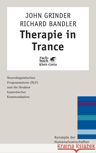 Therapie in Trance : Neurolinguistisches Programmieren (NLP) und die Struktur hypnotischer Kommunikation. Hrsg. v. Connirae Andreas Grinder, John Bandler, Richard  9783608951400 Klett-Cotta