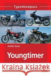 Youngtimer : Motorräder 1970-1980 Gaier, Achim   9783613032439 Motorbuch Verlag