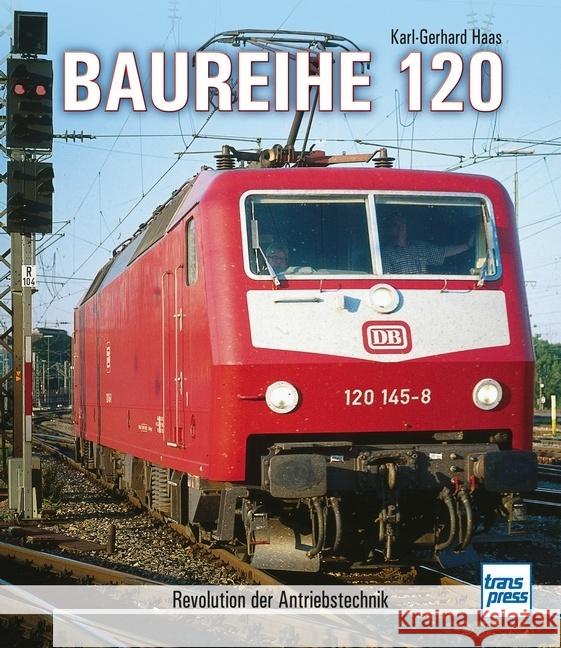 Baureihe 120 Haas, Karl-Gerhard 9783613716162 transpress