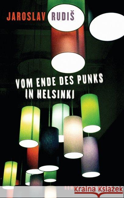 Vom Ende des Punks in Helsinki : Roman. Deutsche Erstausgabe Rudis, Jaroslav 9783630874319
