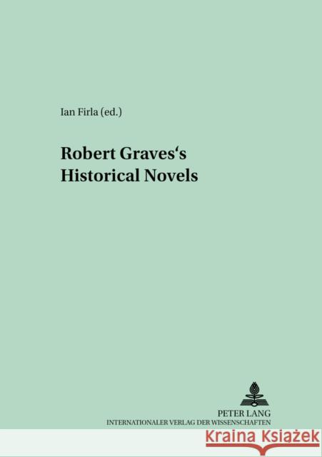 Robert Graves's Historical Novels Ian Firla   9783631372197 Peter Lang AG