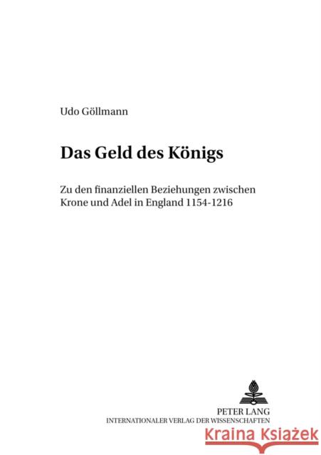 Das Geld Des Koenigs: Zu Den Finanziellen Beziehungen Zwischen Krone Und Adel in England 1154-1216 Keller, Hagen 9783631389645