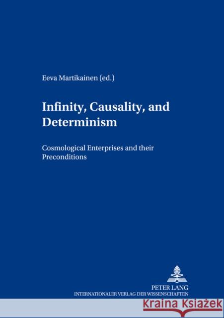Infinity, Causality and Determinism: Cosmological Enterprises and Their Preconditions Sarot, Marcel 9783631391464