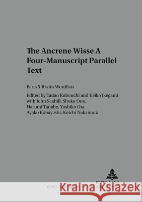 The «Ancrene Wisse-» a Four-Manuscript Parallel Text: Parts 5-8 with Wordlists Fisiak, Jacek 9783631535752 Peter Lang GmbH
