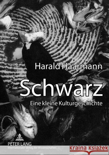 Schwarz: Eine Kleine Kulturgeschichte Haarmann, Harald 9783631541883 Peter Lang Gmbh, Internationaler Verlag Der W