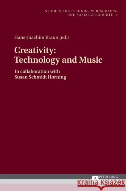 Creativity: Technology and Music: In Collaboration with Susan Schmidt Horning Braun, Hans-Joachim 9783631543658 Peter Lang Gmbh, Internationaler Verlag Der W