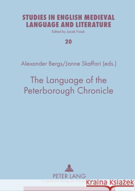 The Language of the Peterborough Chronicle Alexander Bergs Janne Skaffari  9783631564547