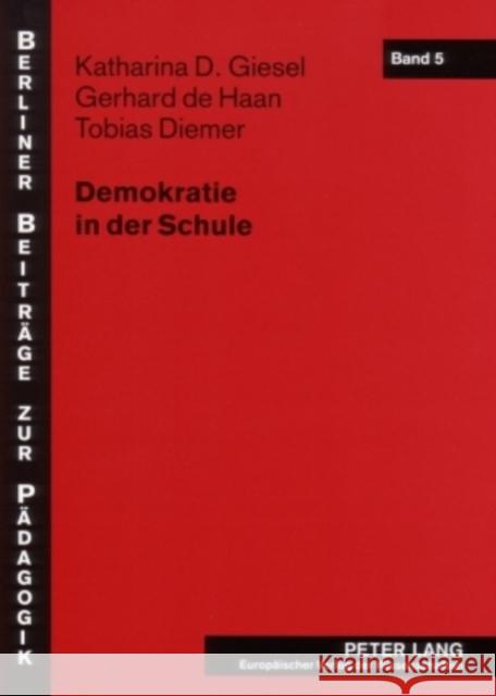 Demokratie in Der Schule: Fallstudien Zur Demokratiebezogenen Schulentwicklung ALS Innovationsprozess De Haan, Gerhard 9783631565902 Lang, Peter, Gmbh, Internationaler Verlag Der