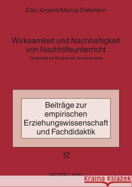 Wirksamkeit Und Nachhaltigkeit Von Nachhilfeunterricht: Dargestellt Am Beispiel Des Studienkreises Jürgens, Eiko 9783631567654