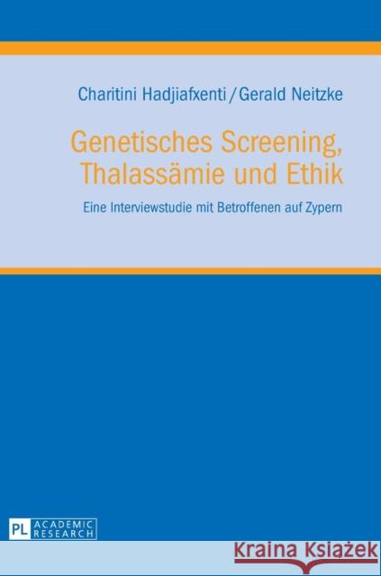 Genetisches Screening, Thalassaemie Und Ethik: Eine Interviewstudie Mit Betroffenen Auf Zypern Frewer, Andreas 9783631622865