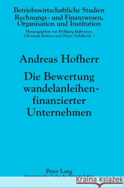 Die Bewertung wandelanleihenfinanzierter Unternehmen Hofherr, Andreas 9783631623879 Lang, Peter, Gmbh, Internationaler Verlag Der