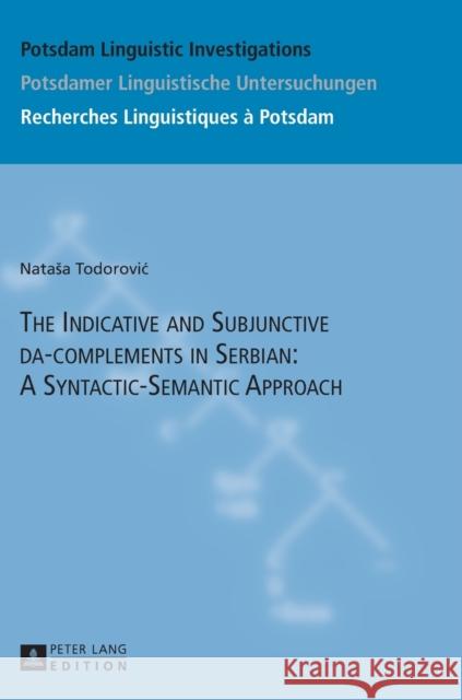 The Indicative and Subjunctive Da-Complements in Serbian: A Syntactic-Semantic Approach Schürcks, Lilia 9783631652343 Peter Lang AG