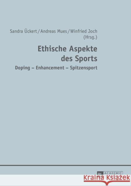 Ethische Aspekte Des Sports: Doping - Enhancement - Spitzensport Ückert, Sandra 9783631659496 Peter Lang Gmbh, Internationaler Verlag Der W