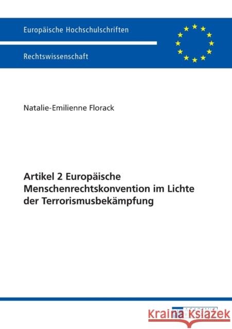 Artikel 2 Europaeische Menschenrechtskonvention Im Lichte Der Terrorismusbekaempfung Florack, Natalie-Emilienne 9783631665084