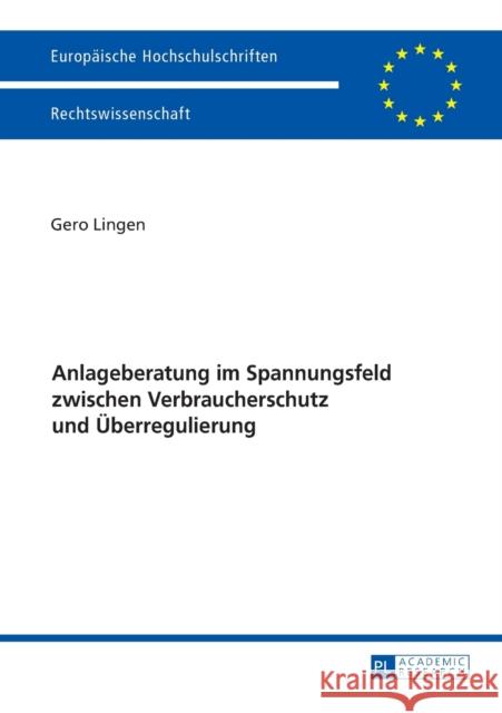 Anlageberatung Im Spannungsfeld Zwischen Verbraucherschutz Und Ueberregulierung Lingen, Gero 9783631672020