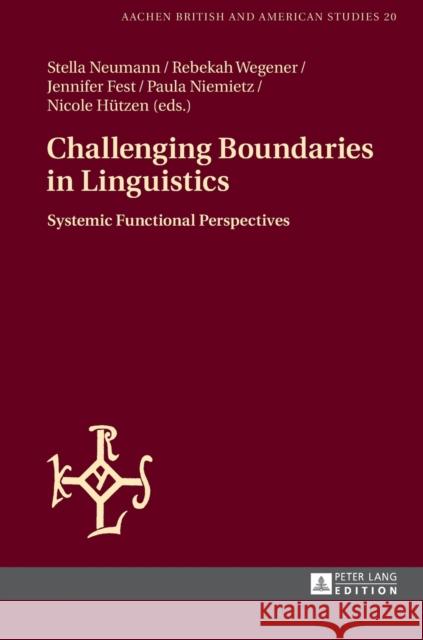 Challenging Boundaries in Linguistics: Systemic Functional Perspectives Neumann, Stella 9783631672334