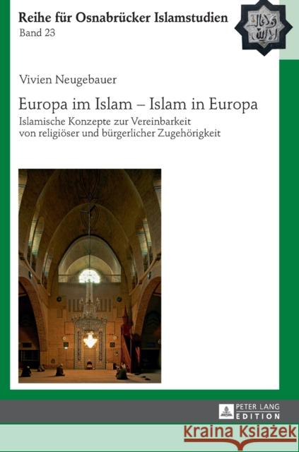 Europa Im Islam - Islam in Europa: Islamische Konzepte Zur Vereinbarkeit Von Religioeser Und Buergerlicher Zugehoerigkeit Ceylan, Rauf 9783631673850