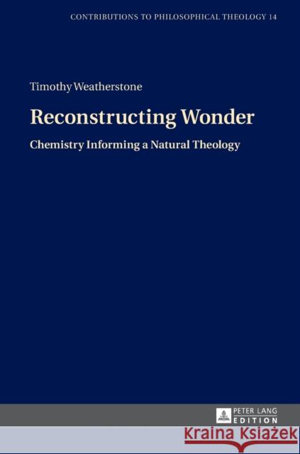 Reconstructing Wonder: Chemistry Informing a Natural Theology Sarot, Marcel 9783631717530